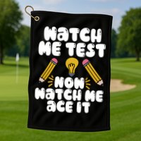 Watch Me Test Now Watch Me Ace It Test Day Golf Towel