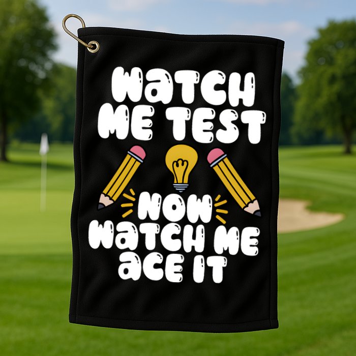 Watch Me Test Now Watch Me Ace It Test Day Golf Towel