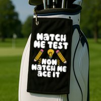 Watch Me Test Now Watch Me Ace It Test Day Golf Towel