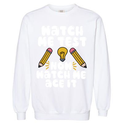 Watch Me Test Now Watch Me Ace It Test Day Garment-Dyed Sweatshirt
