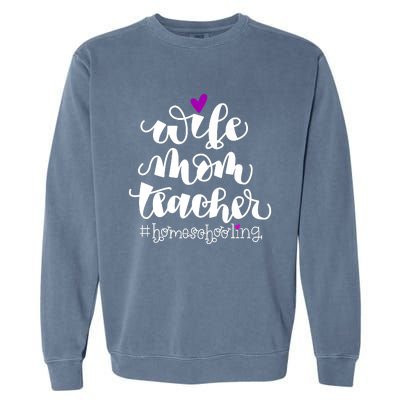 Wife Mom Teacher Homeschooling Garment-Dyed Sweatshirt