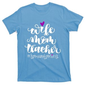 Wife Mom Teacher Homeschooling T-Shirt