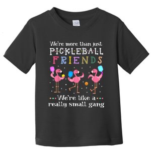 We're more than just pickleball friends Toddler T-Shirt