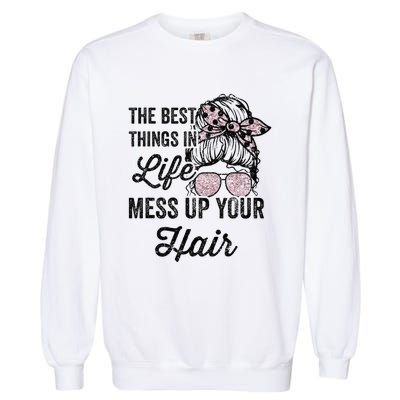 Women Motorcycle The Best Things In Life Mess Up Your Hair Garment-Dyed Sweatshirt