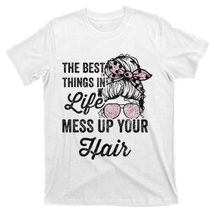 Women Motorcycle The Best Things In Life Mess Up Your Hair T-Shirt