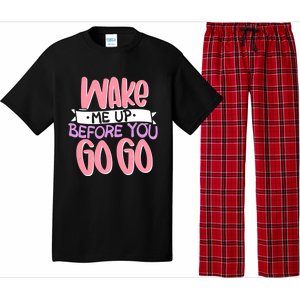 Wake Me Up Before You Go Go Funny Gift Pajama Set