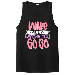 Wake Me Up Before You Go Go Funny Gift PosiCharge Competitor Tank