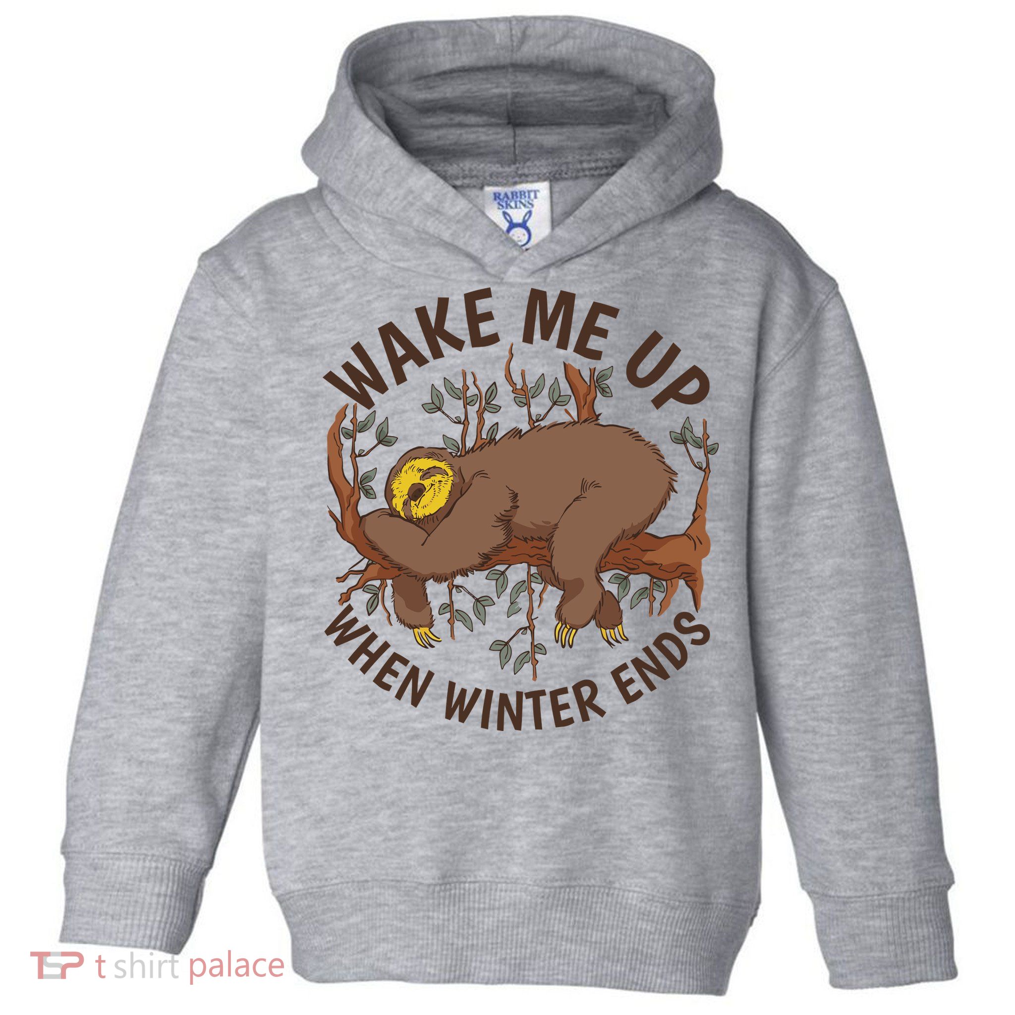 Wake Me Up When Winter Ends Sloth Toddler Hoodie