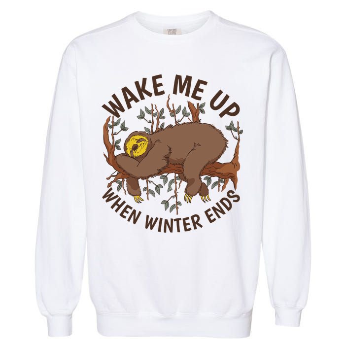 Wake Me Up When Winter Ends Sloth Garment-Dyed Sweatshirt