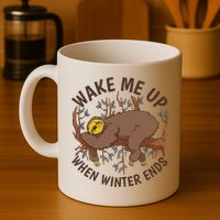 Wake Me Up When Winter Ends Sloth Mug
