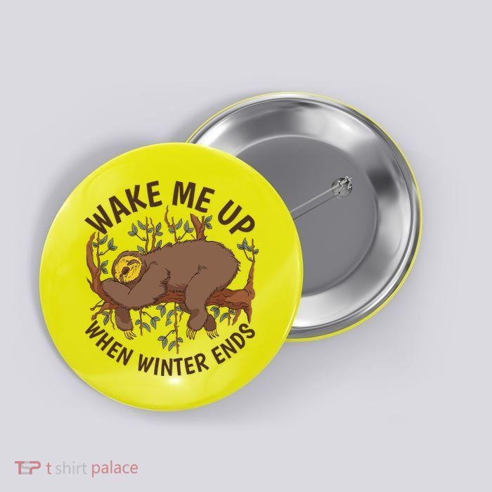Wake Me Up When Winter Ends Sloth Button