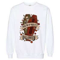 Wake Me Up When Its Halloween Funny Skeleton Coffin Garment-Dyed Sweatshirt