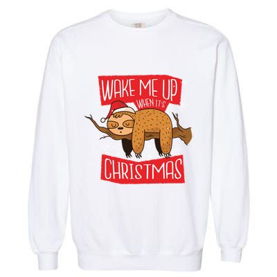 Wake Me Up When ItS Christmas Christmas Sloth Sweet Xmas Meaningful Gift Garment-Dyed Sweatshirt