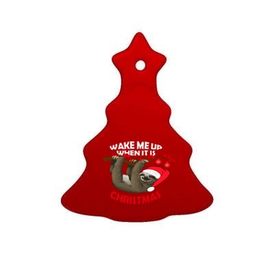 Wake Me Up When ItS Christmas Cute Sloth Design Features Cute Gift Ceramic Tree Ornament