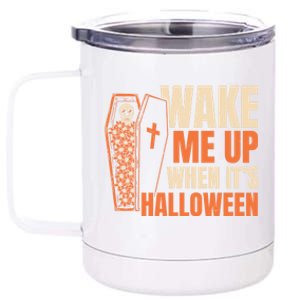 Wake Me Up When Its Halloween Trick Or Treating Cool Gift 12 oz Stainless Steel Tumbler Cup