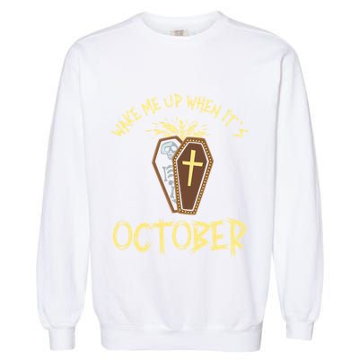Wake Me Up When It´S October Cute Gift Garment-Dyed Sweatshirt