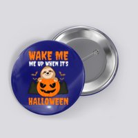 Wake Me Up When It's Design Halloween Sloth Gift Button