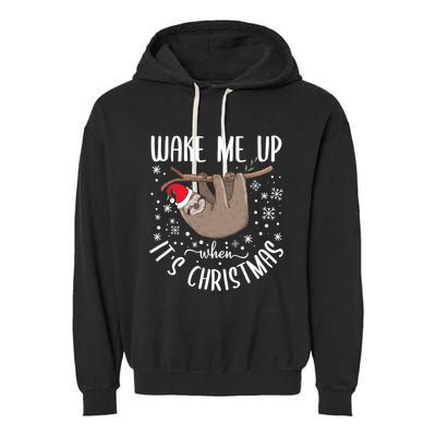 Wake Me Up When ItS Christmas Funny Sloth Xmas Gift Garment-Dyed Fleece Hoodie