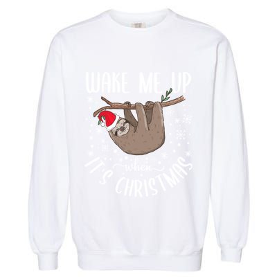 Wake Me Up When ItS Christmas Funny Sloth Xmas Gift Garment-Dyed Sweatshirt