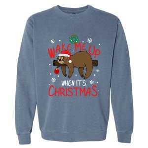 Wake Me Up When ItS Christmas Holiday Sloth Xmas Gift Great Gift Garment-Dyed Sweatshirt