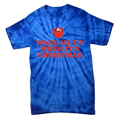 Wake Me Up When ItS Christmas Gift Tie-Dye T-Shirt