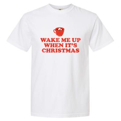 Wake Me Up When ItS Christmas Gift Garment-Dyed Heavyweight T-Shirt