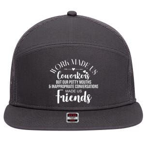 Work Made Us Coworkers But Now We Are Friends 7 Panel Mesh Trucker Snapback Hat