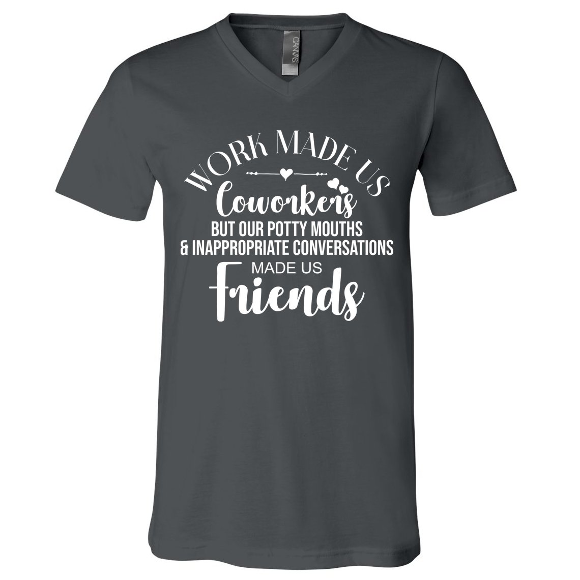 Work Made Us Coworkers But Now We Are Friends V-Neck T-Shirt