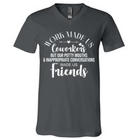 Work Made Us Coworkers But Now We Are Friends V-Neck T-Shirt