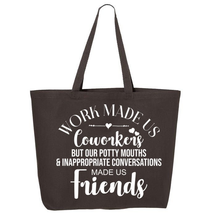 Work Made Us Coworkers But Now We Are Friends 25L Jumbo Tote