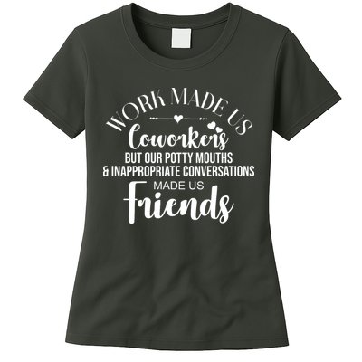 Work Made Us Coworkers But Now We Are Friends Womens T-Shirt