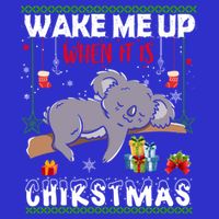 Wake Me Up When It's Christmas Koala Lover Xmas Funny Gift Toddler T-Shirt