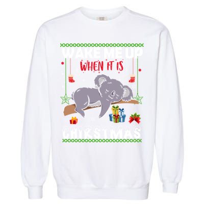 Wake Me Up When It's Christmas Koala Lover Xmas Funny Gift Garment-Dyed Sweatshirt