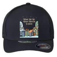 Wake Me Up When Winter Is Over Flexfit Unipanel Trucker Cap