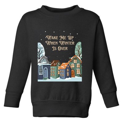 Wake Me Up When Winter Is Over Toddler Sweatshirt