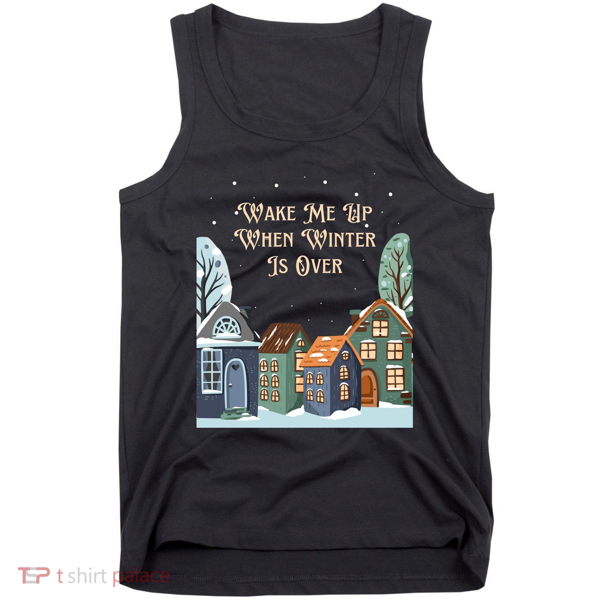 Wake Me Up When Winter Is Over Tank Top