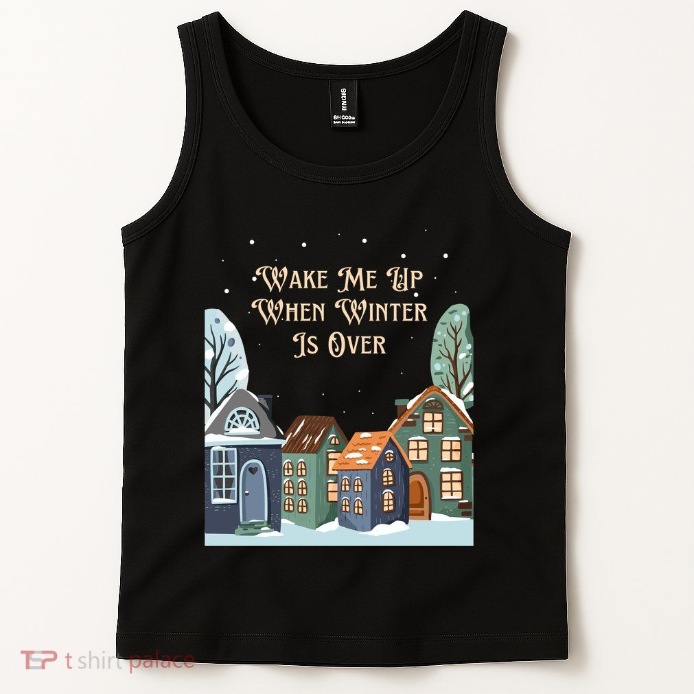 Wake Me Up When Winter Is Over Tank Top