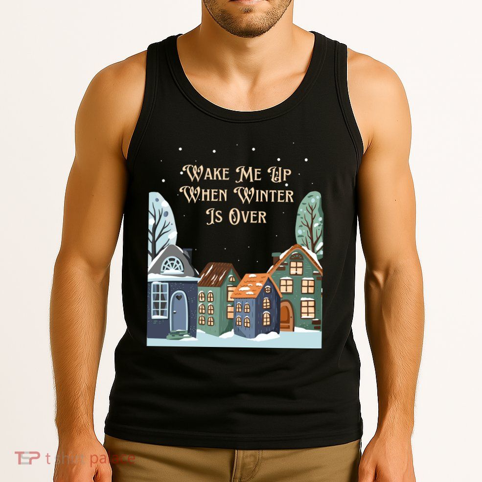 Wake Me Up When Winter Is Over Tank Top