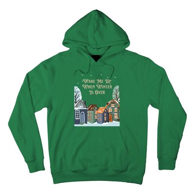 Wake Me Up When Winter Is Over Hoodie