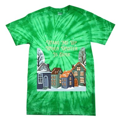 Wake Me Up When Winter Is Over Tie-Dye T-Shirt