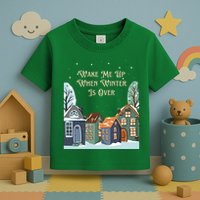 Wake Me Up When Winter Is Over Toddler T-Shirt