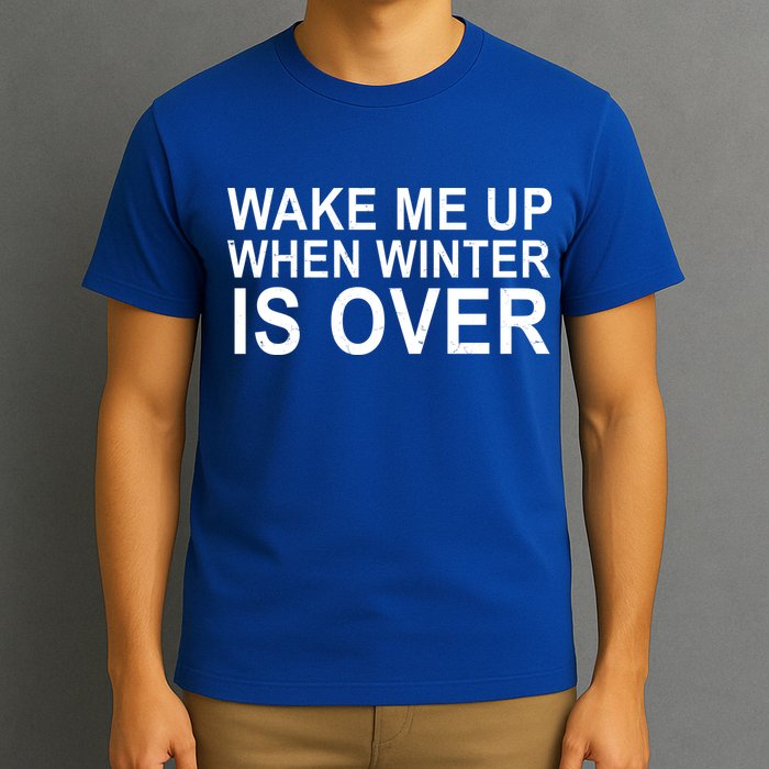 Wake Me Up When Winter Is Over T-Shirt