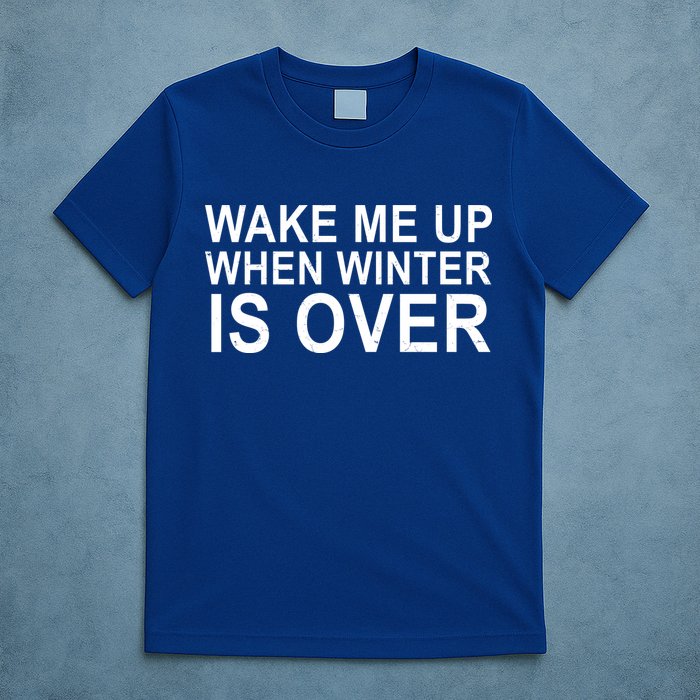Wake Me Up When Winter Is Over T-Shirt