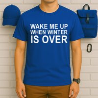 Wake Me Up When Winter Is Over T-Shirt