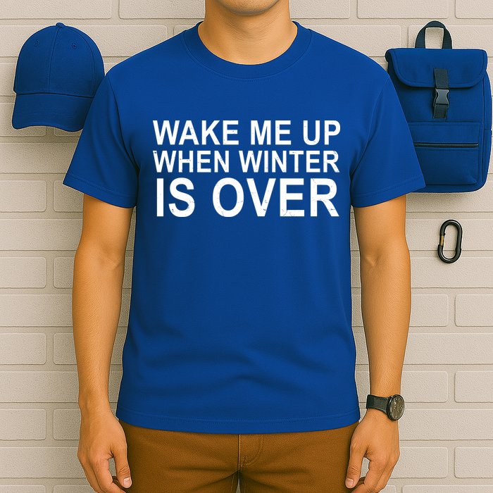 Wake Me Up When Winter Is Over T-Shirt