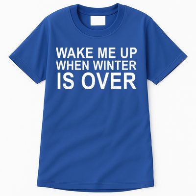 Wake Me Up When Winter Is Over Tall T-Shirt