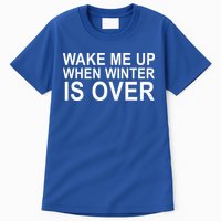 Wake Me Up When Winter Is Over Tall T-Shirt