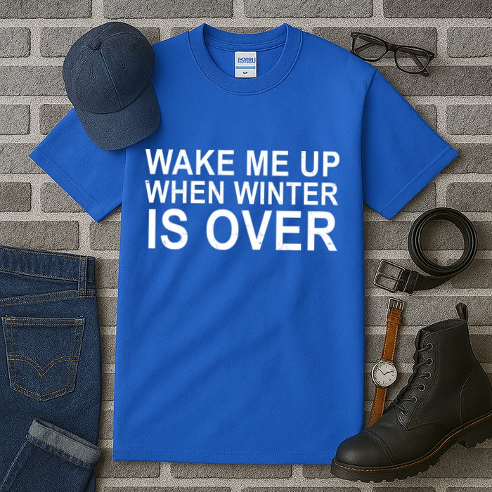 Wake Me Up When Winter Is Over Tall T-Shirt