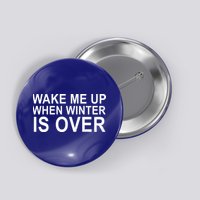 Wake Me Up When Winter Is Over Button