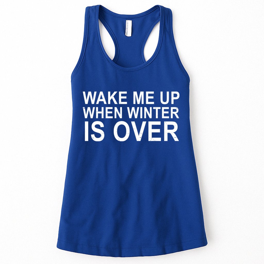 Wake Me Up When Winter Is Over Womens Tank Top